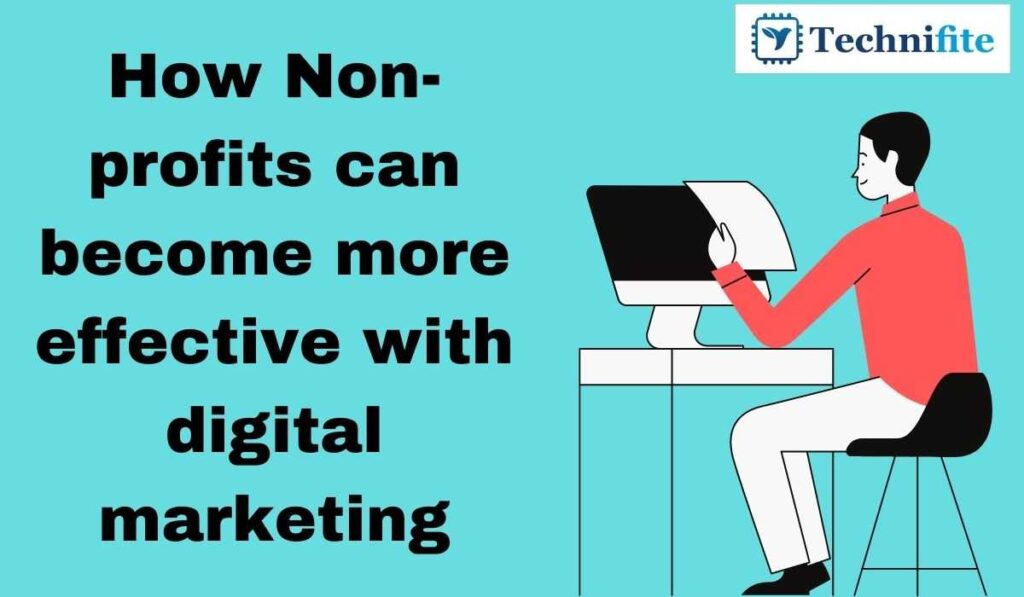How Non Profits can become more effective with digital marketing