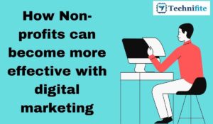 How nonprofits can become more effective with digital marketing