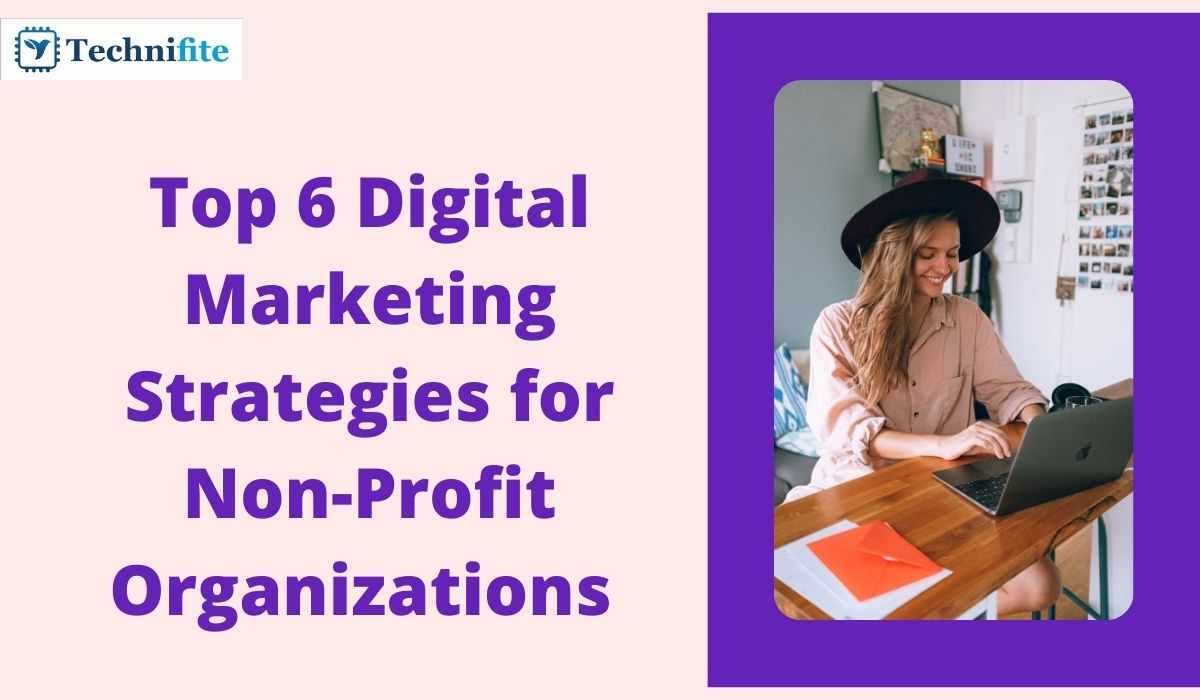 Top 6 Digital Marketing Strategies for Non-Profit Organizations