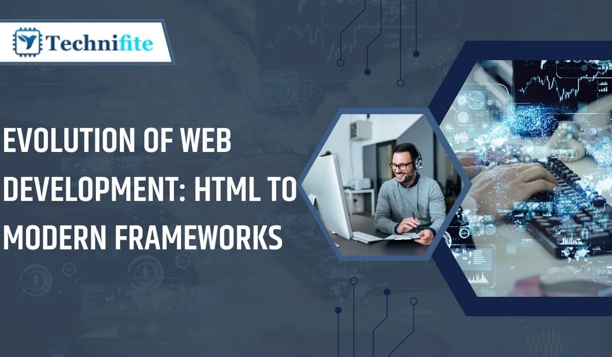 Evolution of Web Development: HTML to Modern Frameworks