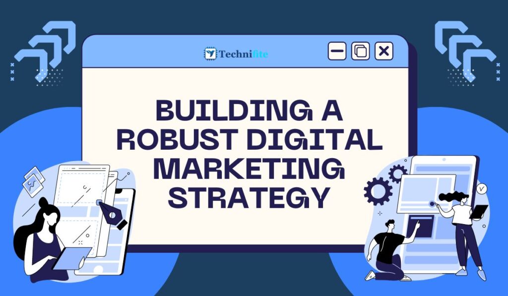 Building a Robust Digital Marketing Strategy