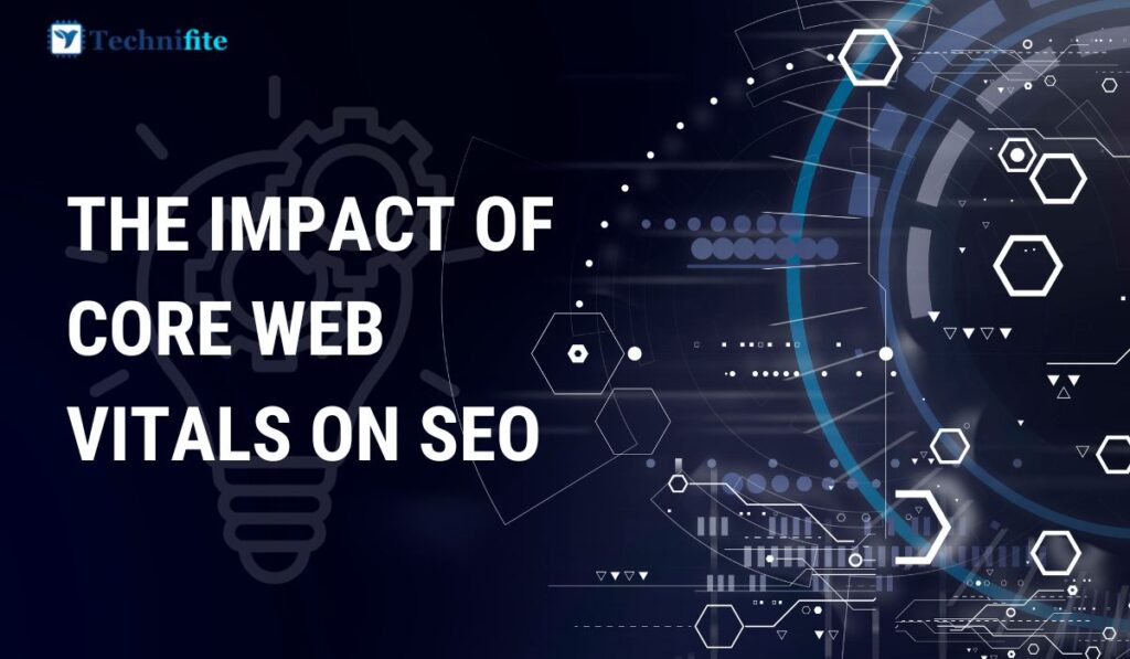 The Impact of Core Web Vitals on SEO