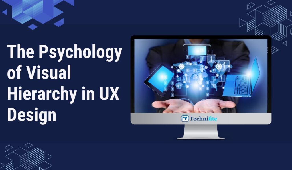 The Psychology of Visual Hierarchy in UX Design