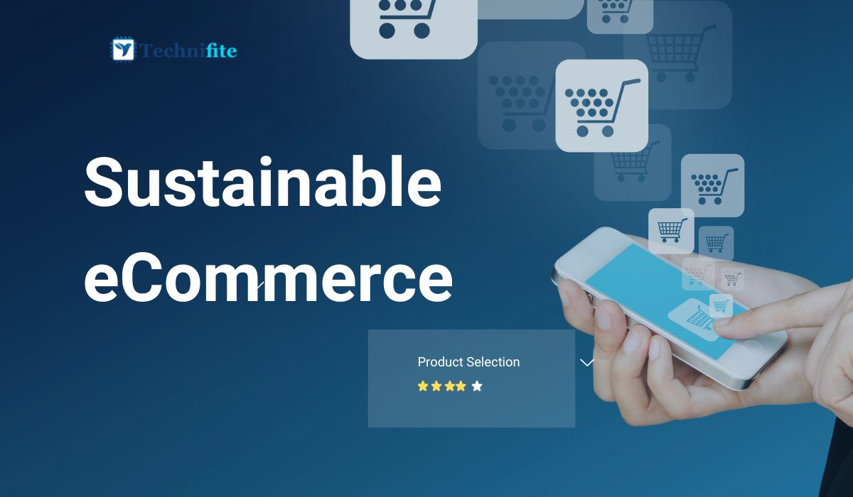 Sustainable ECommerce: Technology Driving Eco-Friendly Online Shopping